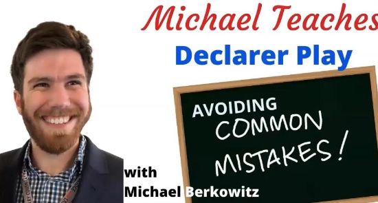 Picture of Michael Teaches, "Declarer Play: Avoiding the Common Mistakes" Aired 2/14/2024 (Recorded Webinar)