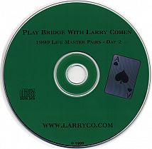 Play Bridge w/ Larry Cohen --1999 LM Pairs Day 2