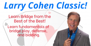 Larry Cohen Classic - Declarer Play Notrump Contracts (Webinar Recording aired 5/13/21)