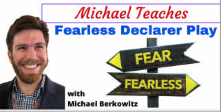 Michael Teaches Fearless Declarer Play