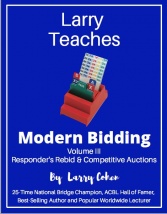 Larry Teaches Modern Bidding Volume 3 (Responder's Rebid and Competitive Auctions)