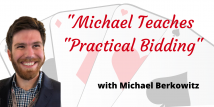 Michael Teaches Practical Bidding - All 6 Recorded Webinars*