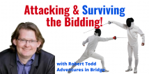 Robert Teaches Attacking & Surviving the Bidding!