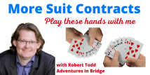 Robert Teaches More Suit Contracts - Play these hands with me